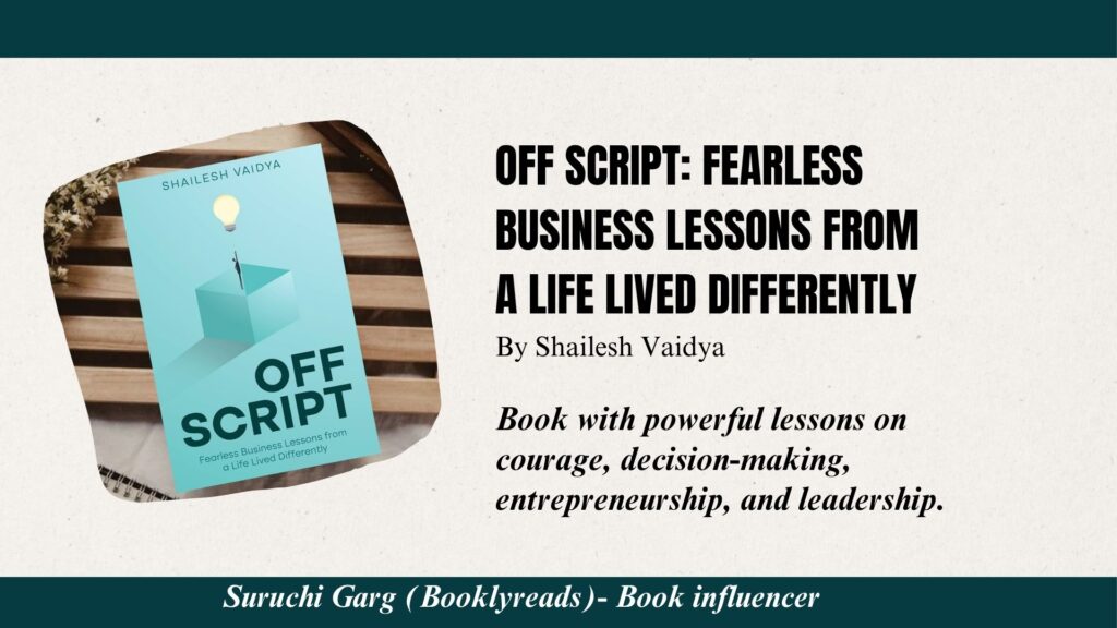 Off Script by Shailesh Vaidya book review featuring fearless business lessons, leadership insights, entrepreneurship wisdom, and personal growth takeaways